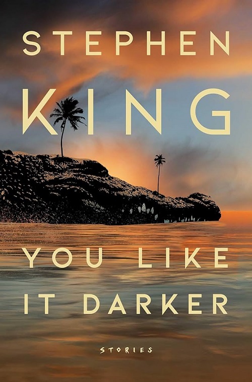 Stephen King You Like It Darker